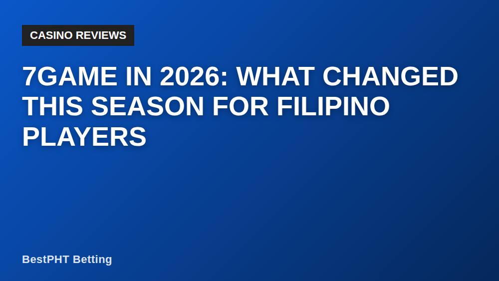 7game in 2026: What Changed This Season for Filipino Players